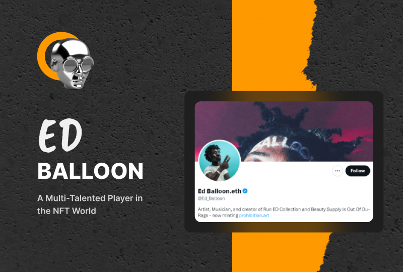 Ed Balloon: A Multi-Talented Player in the NFT World