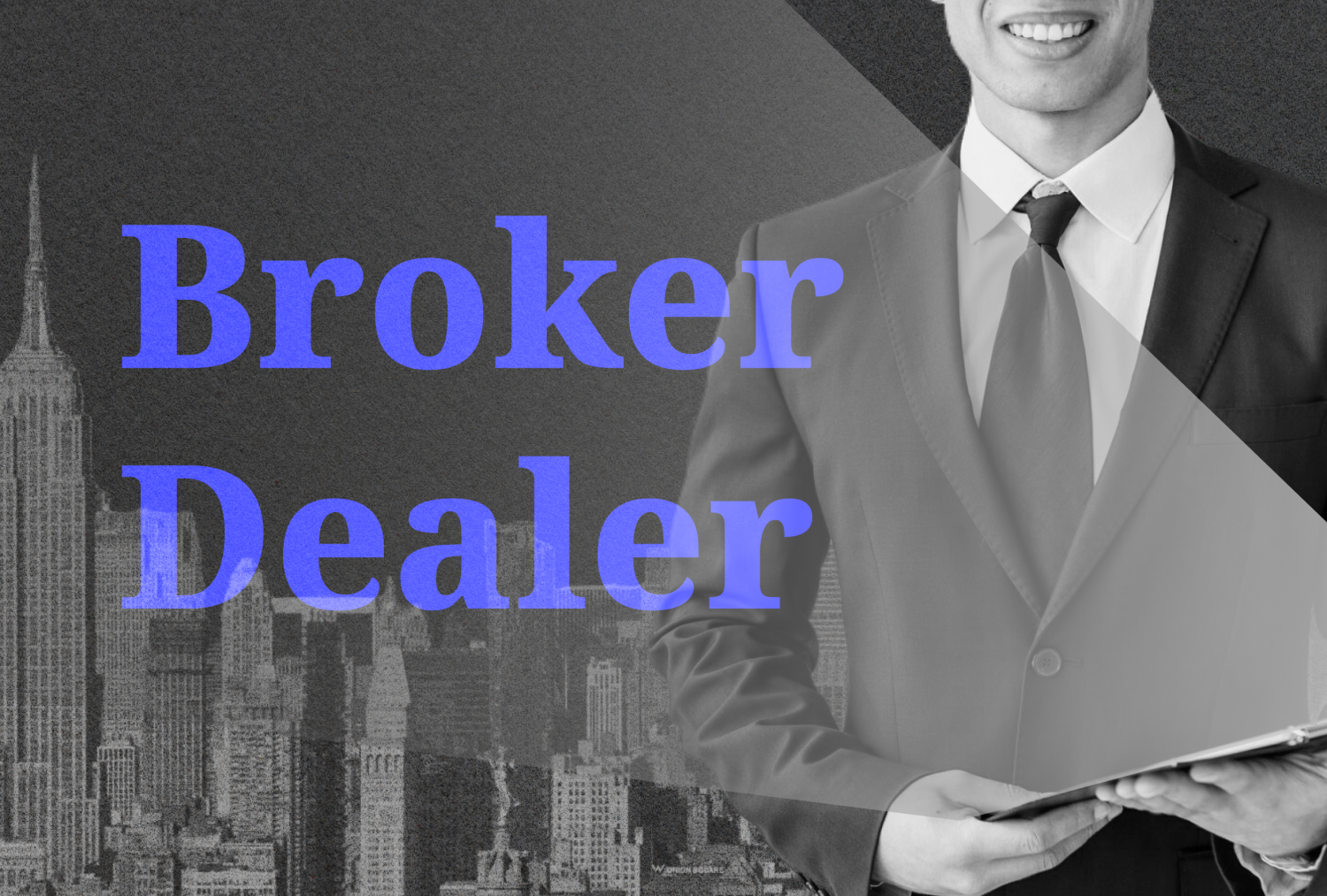 What is a Broker-Dealer, and How Does it Work?