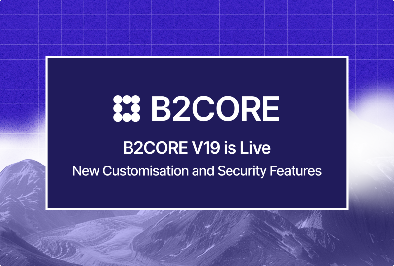 B2CORE Releases V19 Update B2CORE Releases V19 Update